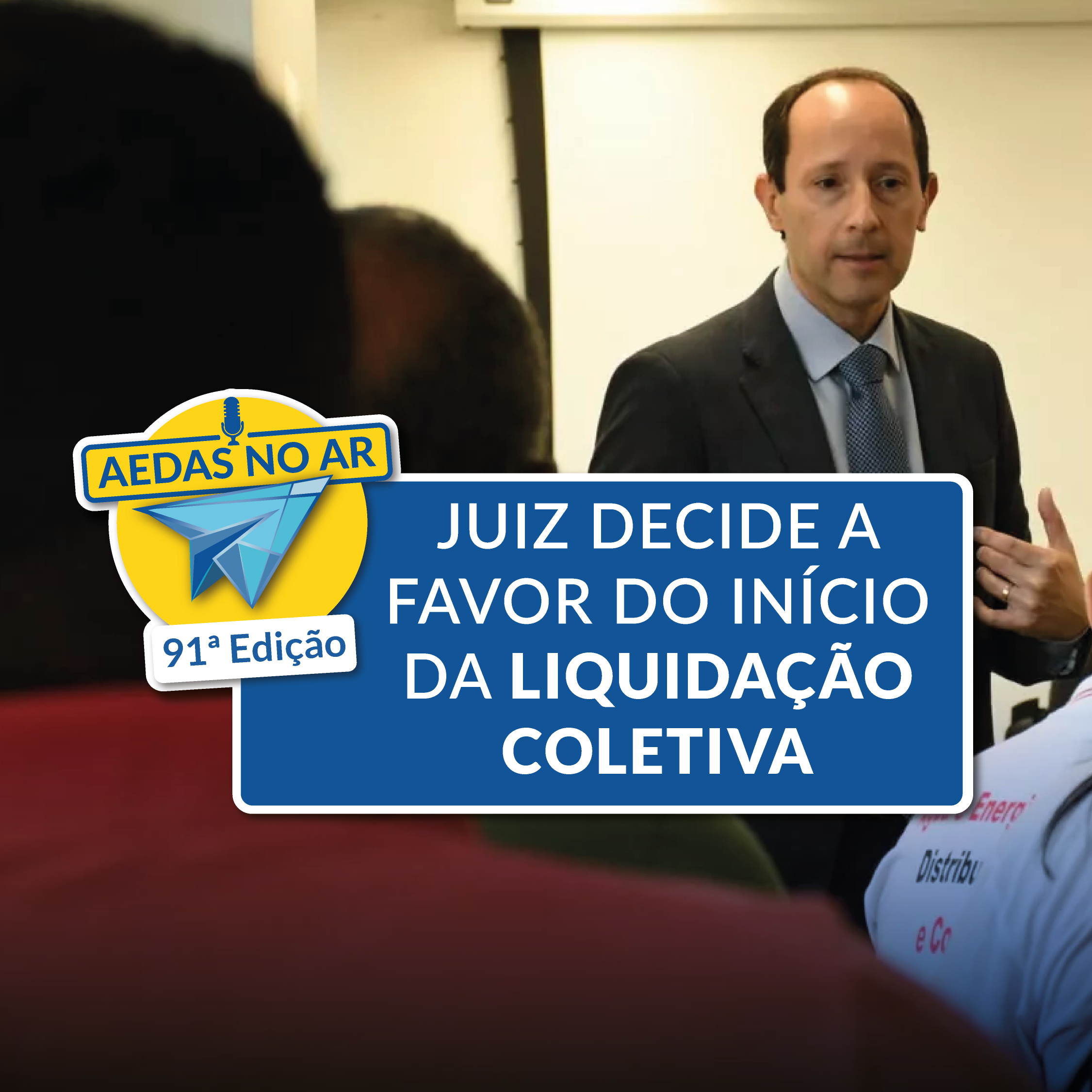 Aedas no Ar #91 – Juiz decide a favor do início da Liquidação Coletiva